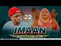 IMAAN - EPISODE 22 | STARRING CHUMVINYINGI