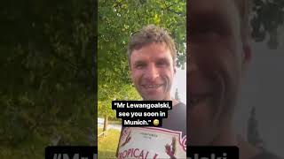 Muller: Mr. Lewangolski see you soon in Munich!
