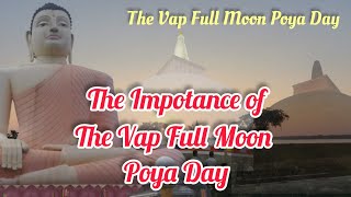 The impotance of the Vap Full Moon Poya Day