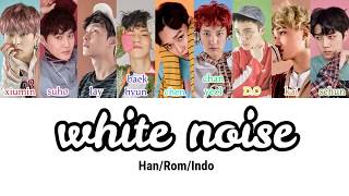 EXO (엑소) - White Noise (백색소음) Lyrics (Han/Rom/Indo)