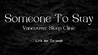 Video thumbnail of "Someone To Stay - Vancouver Sleep Clinic | Lirik Dan Terjemah"