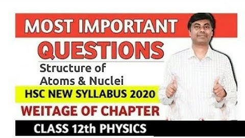 Physics  Most important Question For HSC Board / Structure of Atoms & Nuclei