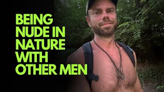 The Freedom of Being Nude With Other Men in Nature