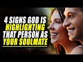 God is highlighting Someone As YOUR SOULMATE &amp; Spouse When You Spot These 4 Signs