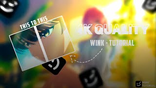 4k Quality like Ae || Wink Tutorial