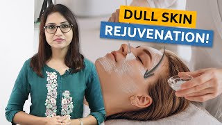 Dull Skin Rejuvenation Dr. Deepika Lunawat