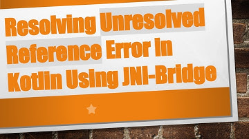 Resolving Unresolved Reference Error in Kotlin Using JNI-Bridge