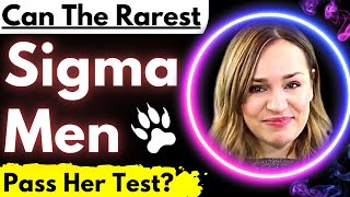 Rarest Sigma Males  How Women Secretly Test Them To The Extreme (Could You Pass?)