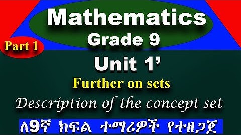 Mathematics Grade 9 unit 1 part 1 | Further on Sets | Description of the concept of sets