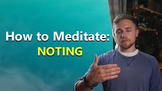 How to Meditate: Noting