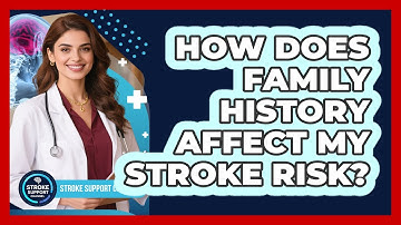 How Does Family History Affect My Stroke Risk? - Stroke Support Channel