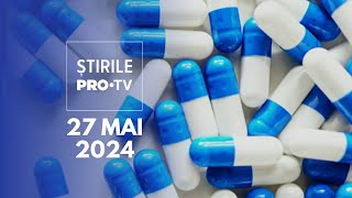 Știrile PRO TV - 27 Mai 2024