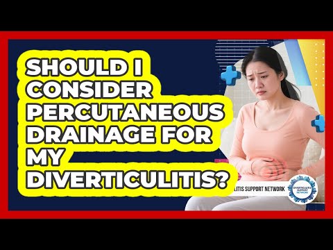 Should I Consider Percutaneous Drainage For My Diverticulitis? - Diverticulitis Support Network