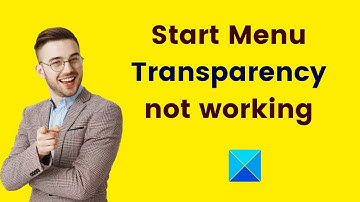 Start Menu Transparency not working in Windows 11/10