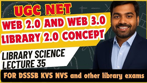 UGC NET LIS | Web 2.0, Web 3.0, Library 2.0- Concept, Characteristics and Components| Lecture 35