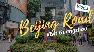 #VisitGuangzhou | The Most Prosperous Pedestrian Business Street in Guangzhou—Beijing Road