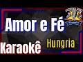 Amor e Fé - Hungria Karaokê - Playback - Power Mix Karaokê