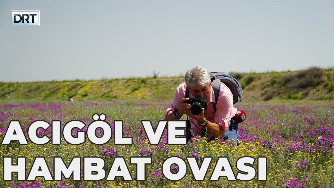 Gezerken #25 Denizli'nin doğusu Hambat Ovası ve Acıgöl