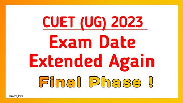 CUET (UG) 2023 Exam Date Extended (Phase 6) | CUET Latest Updates 2023 | Edusam Tamil