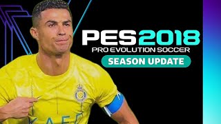 PES 2018 NEXT SEASON PATCH 2024 UPDATE | أقوى وأفضل باتش لتحويل لعبة بيس 2018 إلى بيس 2024