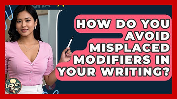 How Do You Avoid Misplaced Modifiers In Your Writing? - Lexicon Lounge