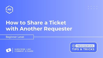 How to Share a Ticket with Another Requester in Freshservice