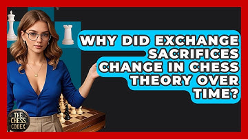 Why Did Exchange Sacrifices Change In Chess Theory Over Time? - The Chess Codex