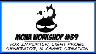 Mona Workshop #39 | VOX importer, Light Probe Generator, and Asset creation Basics Pt.2!