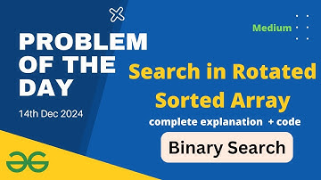 Search in Rotated Sorted Array gfg potd | GeeksforGeeks POTD 14th December gfg today Problem