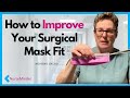 How to Improve Your Surgical Mask Fit Quickly