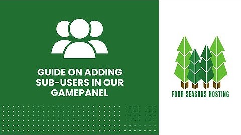 How to add sub-users to your server using our game panel | #fourseasonshosting