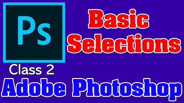 Adobe Photoshop for Beginners   Class 2 Basic Selection