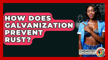 How Does Galvanization Prevent Rust? - Chemistry For Everyone