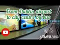 Dublin airport, bus to city centre ( cheapest way to city centre)