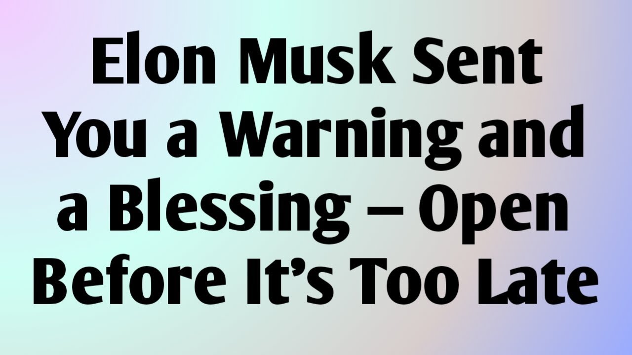 ✉️ Elon Musk Sent You a Warning and a Blessing — Open Before It’s Too Late...