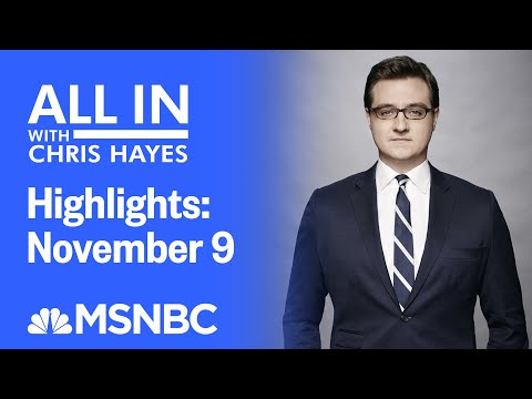 Watch All In With Chris Hayes Highlights: November 9 | MSNBC