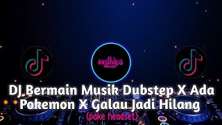 DJ Bermain Musik Dubstep X Ada Pokemon X Galau Jadi Hilang || DJ terbaru BY Sahrul Ckn!!