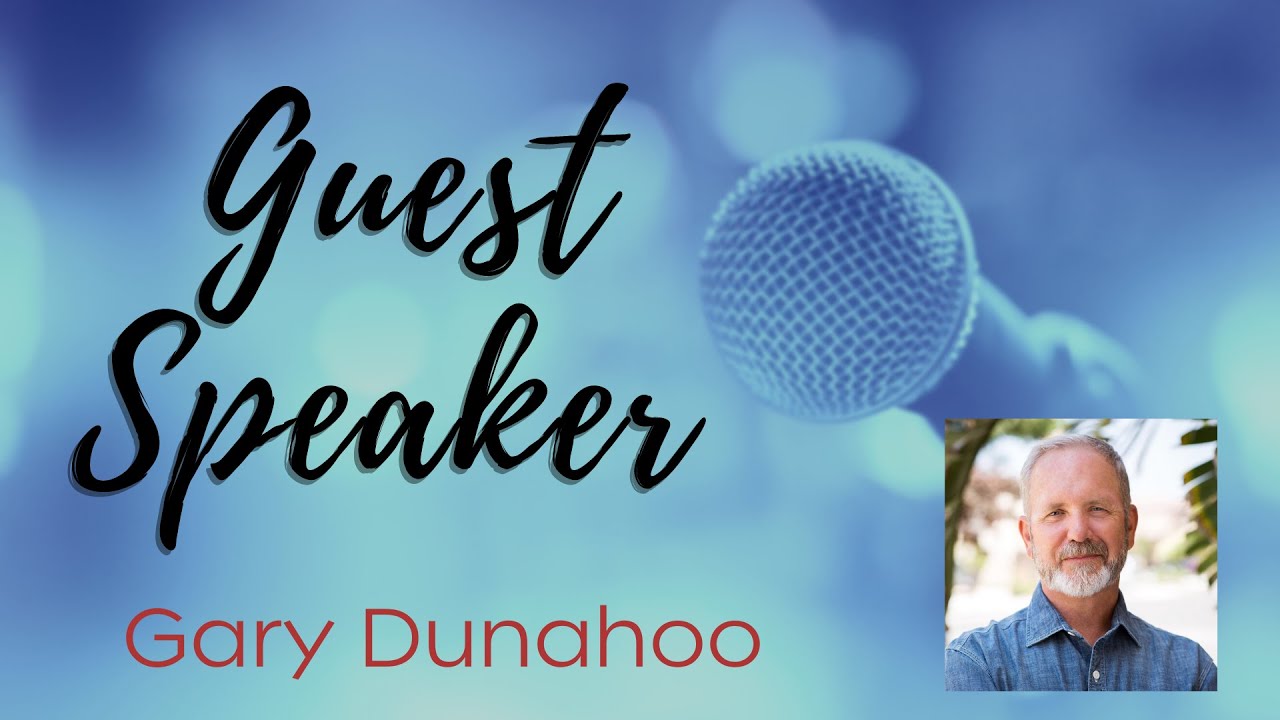 (Guest Speaker) - Gary Dunahoo