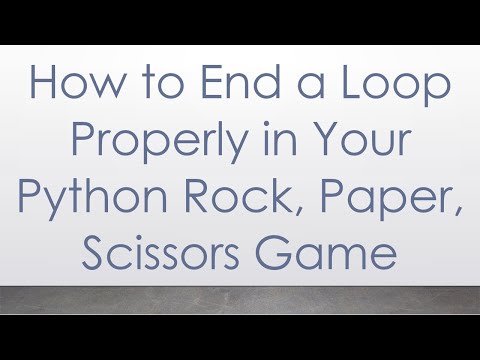 How to End a Loop Properly in Your Python Rock, Paper, Scissors Game