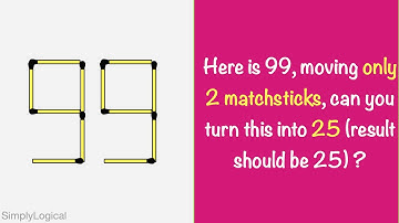 Turn 99 to 25 by moving only 2 matchsticks || Matchstick Puzzle