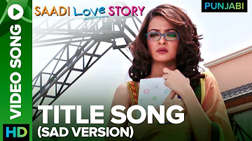 Saadi Love Story (Sad Version) | Title Song | Punjabi Movie