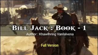 BILL JACK : BOOK - 1 | Full Version | Author : Khawlhring Vanlalvena