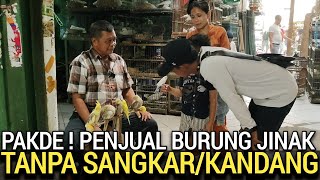 SEDERHANA ! PAKDE PENJUAL BURUNG JINAK, BIKIN NANGIS DI PASAR BURUNG PRAMUKA