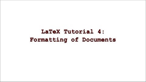 LaTeX Tutorial 4 || Formatting of Documents