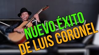 LUIS CORONEL ESTRENA SENCILLO-Luis Coronel