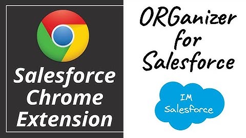 ORGanizer for Salesforce | Salesforce Chrome Extension