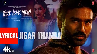 Download Lagu Tere Ishk Mein: Jigar Thanda (Lyrics) | Dhanush, Kriti | AR Rahman | Darshan Raval | Irshad Kamil MP3