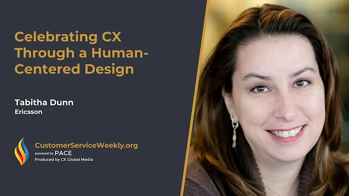 Tabitha Dunn  Ericsson: Celebrating CX Through a H...