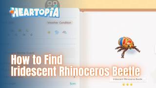 GUARANTEED Spawn! Iridescent Rhino Beetle Location Guide Heartopia