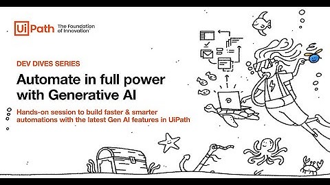 Dev Dives: Automate in full power with the latest Generative AI features in UiPath